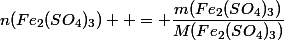 n(Fe_2(SO_4)_3)  = \dfrac{m(Fe_2(SO_4)_3)}{M(Fe_2(SO_4)_3)}