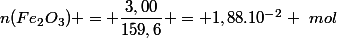 n(Fe_2O_3) = \dfrac{3,00}{159,6} = 1,88.10^{-2} ~mol
