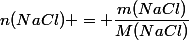 n(NaCl) = \dfrac{m(NaCl)}{M(NaCl)}
