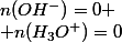 n(OH^-)=0 \\ n(H_3O^+)=0