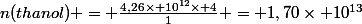 n(thanol) = \frac{4,26\times 10^{12}\times 4}{1} = 1,70\times 10^{13}