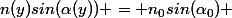 n(y)sin(\alpha(y)) = n_{0}sin(\alpha_{0}) 