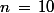 n\,=\,10