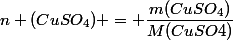 n (CuSO_4) = \dfrac{m(CuSO_4)}{M(CuSO4)}