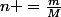 n =\frac{m}{M}