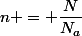 n = \dfrac{N}{N_a}