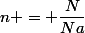 n = \dfrac{N}{Na}