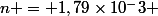 n = 1,79\times10^-3 