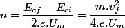 n=\dfrac{E_{cf}-E_{ci}}{2.e.U_m}=\dfrac{m.v_f^2}{4.e.U_m}