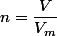 n=\dfrac{V}{V_m}