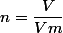 n=\dfrac{V}{Vm}