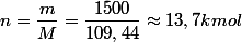n=\dfrac{m}{M}=\dfrac{1500}{109,44}\approx13,7kmol