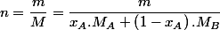n=\dfrac{m}{M}=\dfrac{m}{x_{A}.M_{A}+\left(1-x_{A}\right).M_{B}}