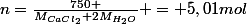 n=\frac{750 }{M_{CaCl_2}+2M_{H_2O}} = 5,01mol