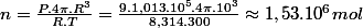 n=\frac{P.4\pi.R^{3}}{R.T}=\frac{9.1,013.10^{5}.4\pi.10^{3}}{8,314.300}\approx1,53.10^{6}mol