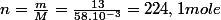 n=\frac{m}{M}=\frac{13}{58.10^{-3}}=224,1mole