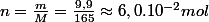 n=\frac{m}{M}=\frac{9,9}{165}\approx6,0.10^{-2}mol