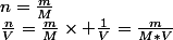 n=\frac{m}{M}\\\frac{n}{V}=\frac{m}{M}\times \frac{1}{V}=\frac{m}{M*V}
