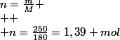 n=\frac{m}{M}
 \\ 
 \\ n=\frac{250}{180}=1,39 mol