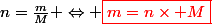 n=\frac{m}{M} \Leftrightarrow \red\boxed{m=n\times M}