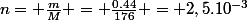 n= \frac{m}{M} = \frac{0.44}{176} = 2,5.10^{-3}