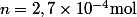 n=2,7\times10^{-4}\ \text{mol}