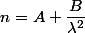 n=A+\dfrac{B}{\lambda^2}