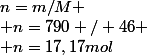n=m/M
 \\ n=790 / 46
 \\ n=17,17mol