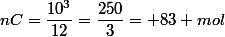 nC=\dfrac{10^{3}}{12}=\dfrac{250}{3}= 83 mol