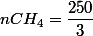 nCH_{4}=\dfrac{250}{3}