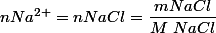 nNa^{2+}=nNaCl=\dfrac{mNaCl}{M~NaCl}