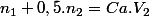 n_{1}+0,5.n_{2}=Ca.V_{2}