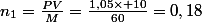 n_{1}=\frac{PV}{M}=\frac{1,05\times 10}{60}=0,18