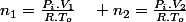 n_{1}=\frac{P_{i}.V_{1}}{R.T_{o}}\quad n_{2}=\frac{P_{i}.V_{2}}{R.T_{o}}