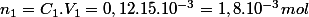 n_{1}=C_{1}.V_{1}=0,12.15.10^{-3}=1,8.10^{-3}mol