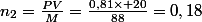n_{2}=\frac{PV}{M}=\frac{0,81\times 20}{88}=0,18