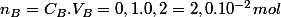 n_{B}=C_{B}.V_{B}=0,1.0,2=2,0.10^{-2}mol