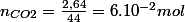 n_{CO2}=\frac{2,64}{44}=6.10^{-2}mol