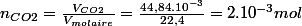 n_{CO2}=\frac{V_{CO2}}{V_{molaire}}=\frac{44,84.10^{-3}}{22,4}=2.10^{-3}mol