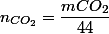 n_{CO_{2}}=\dfrac{mCO_{2}}{44}