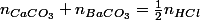 n_{CaCO_{3}}+n_{BaCO_{3}}=\frac{1}{2}n_{HCl}