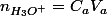 n_{H_3O^+}=C_aV_a