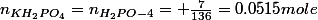 n_{KH_2PO_4}=n_{H_2PO-4}= \frac{7}{136}=0.0515mole