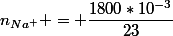n_{Na^+} = \dfrac{1800*10^{-3}}{23}