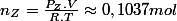 n_{Z}=\frac{P_{Z}.V}{R.T}\approx0,1037mol