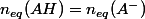 n_{eq}(AH)=n_{eq}(A^-)