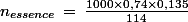n_{essence}\,=\,\frac{1000\times0,74\times0,135}{114}