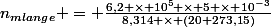 n_{mlange} = \frac{6,2 \times 10^{5} \times 5 \times 10^{-3}}{8,314 \times (20+273,15)}