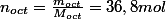 n_{oct}=\frac{m_{oct}}{M_{oct}}=36,8mol