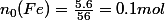 n_0(Fe)=\frac{5.6}{56}=0.1mol